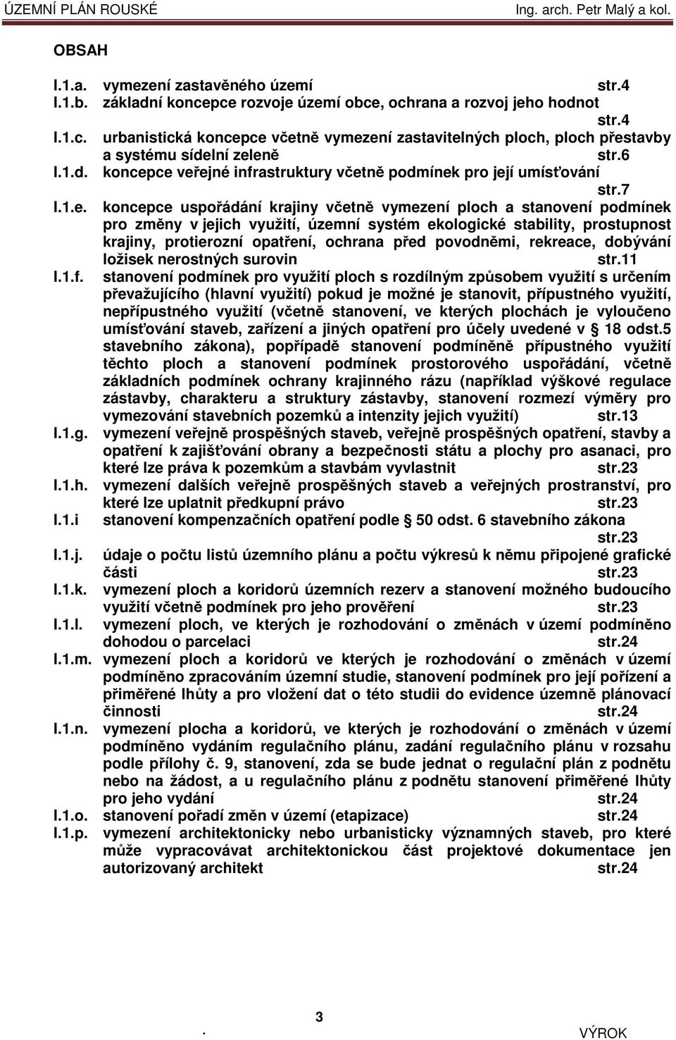 podmínek pro změny v jejich, územní systém ekologické stability, prostupnost krajiny, protierozní opatření, ochrana před povodněmi, rekreace, dobývání ložisek nerostných surovin str11 I1f stanovení