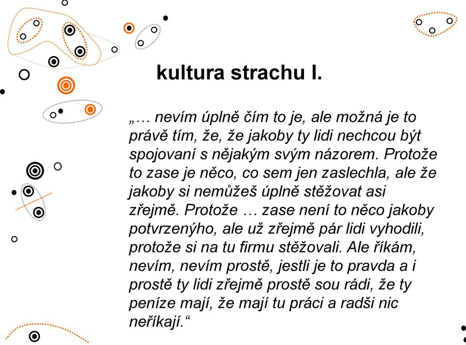 Protože to zase je něco, co sem jen zaslechla, ale že jakoby si nemůžeš úplně stěžovat asi zřejmě.