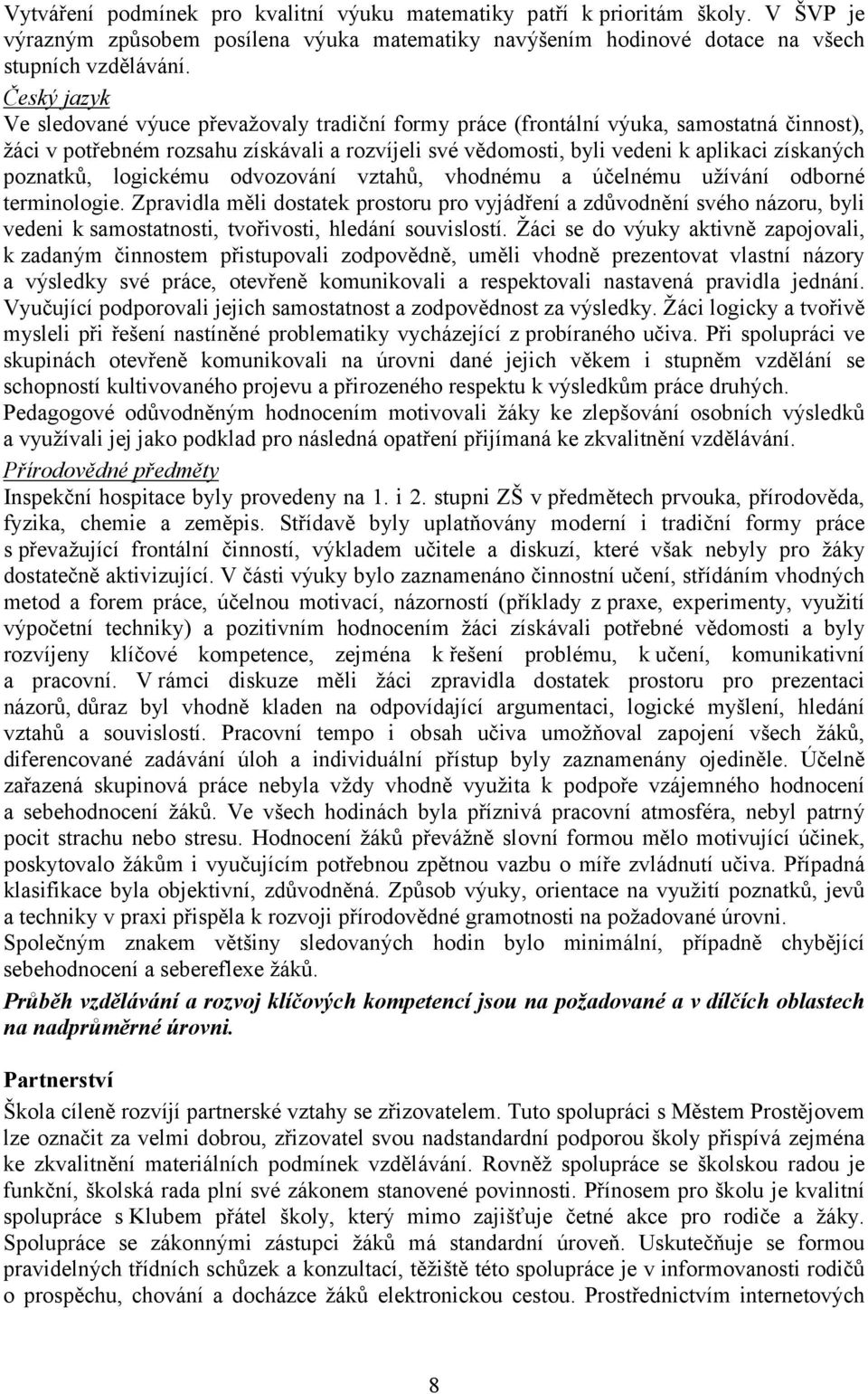 poznatků, logickému odvozování vztahů, vhodnému a účelnému užívání odborné terminologie.