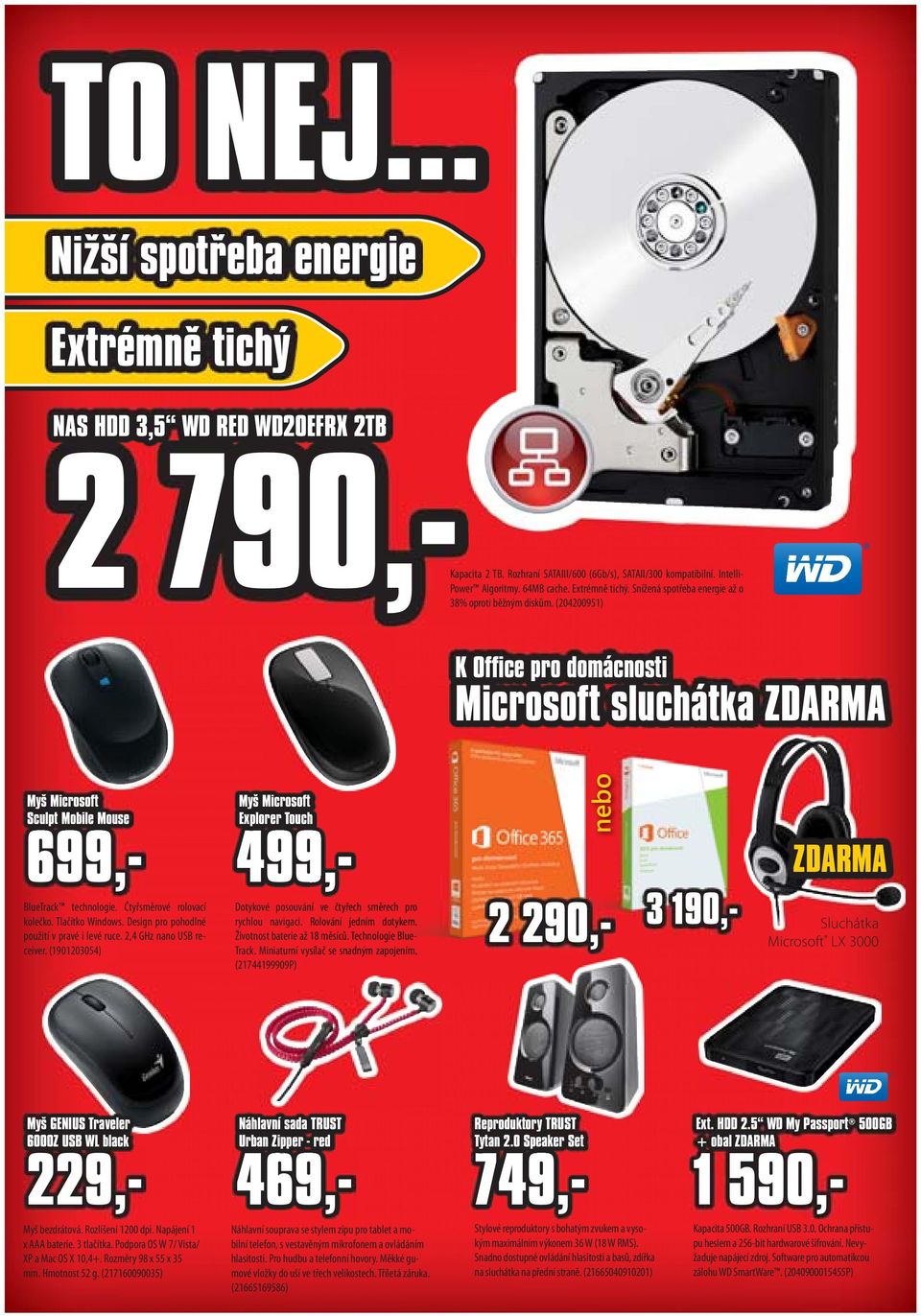 (204200951) K Office pro domácnosti Microsoft sluchátka ZDARMA Explorer Touch 499,- Myš Microsoft Sculpt Mobile Mouse 699,- BlueTrack technologie. Čtyřsměrové rolovací kolečko. Tlačítko Windows.