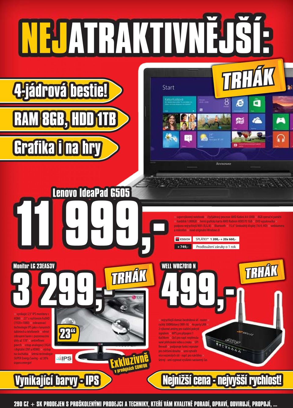 1 200,- + 20x 660,- + 749,- Prodloužení záruky o 1 rok Monitor LG 23EA53V 3 299,- vynikající 23 IPS monitoru s HDMI 23 s rozlišením FullHD (1920 1080) zobrazovací technologie IPS jako v luxusních