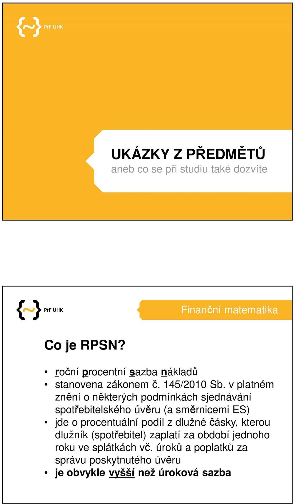 v platném znění o některých podmínkách sjednávání spotřebitelského úvěru (a směrnicemi ES) jde o procentuální