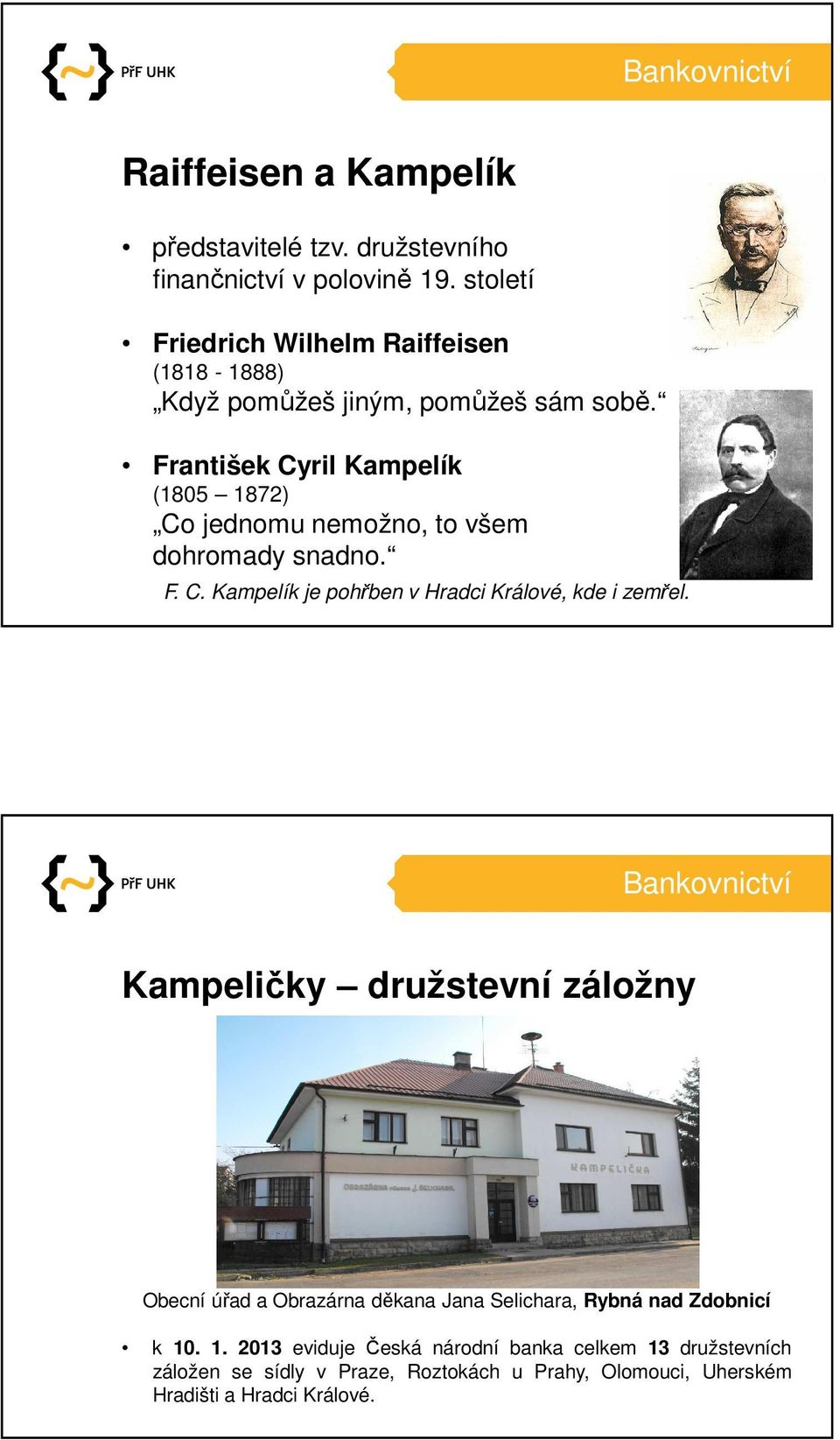 František Cyril Kampelík (1805 1872) Co jednomu nemožno, to všem dohromady snadno. F. C. Kampelík je pohřben v Hradci Králové, kde i zemřel.