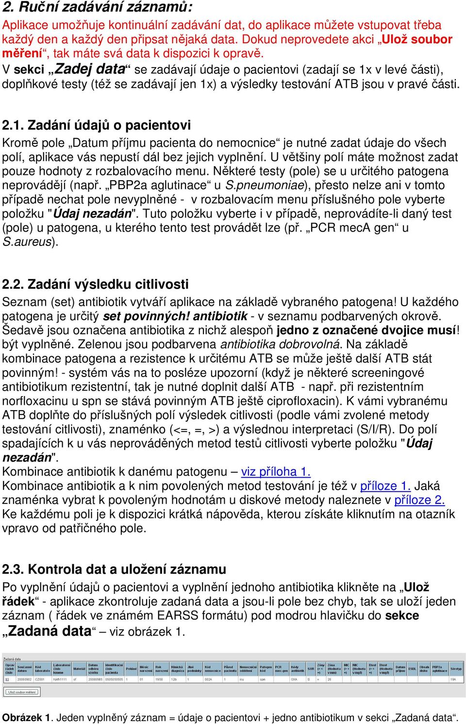 V sekci Zadej data se zadávají údaje o pacientovi (zadají se 1x