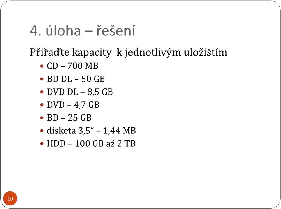 50 GB DVD DL 8,5 GB DVD 4,7 GB BD 25
