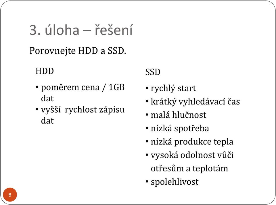 rychlý start krátký vyhledávací čas malá hlučnost nízká