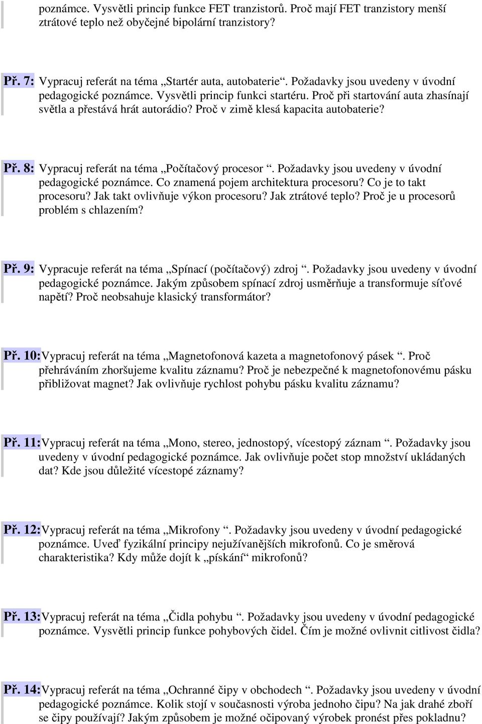 8: Vypracuj referát na téma Počítačový procesor. Požadavky jsou uvedeny v úvodní pedagogické poznámce. Co znamená pojem architektura procesoru? Co je to takt procesoru?