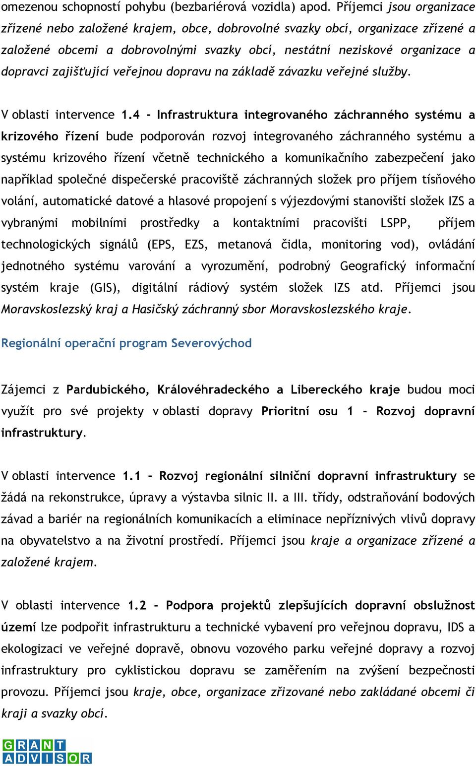 zajišťující veřejnou dopravu na základě závazku veřejné služby. V oblasti intervence 1.