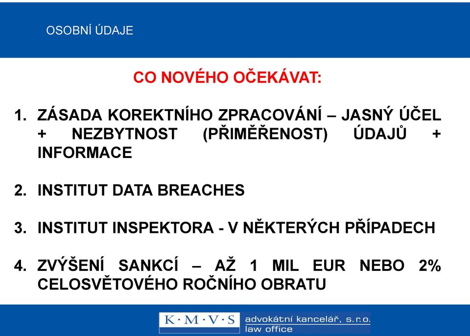 (PŘIMĚŘENOST) ÚDAJŮ + INFORMACE 2. INSTITUT DATA BREACHES 3.