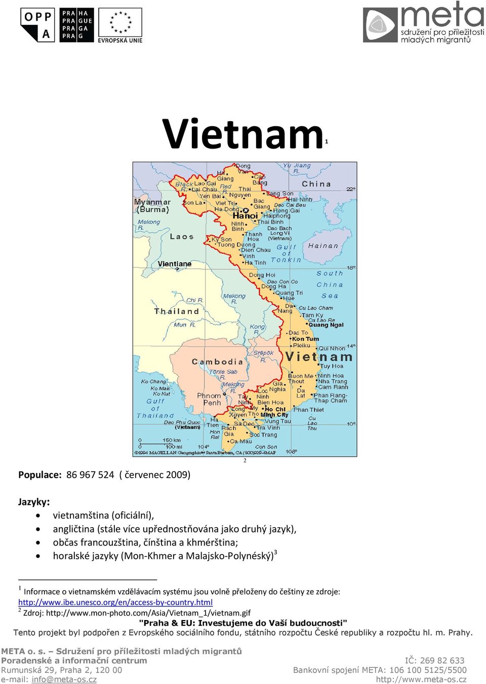 Malajsko-Polynéský) 3 1 Informace o vietnamském vzdělávacím systému jsou volně přeloženy do češtiny ze