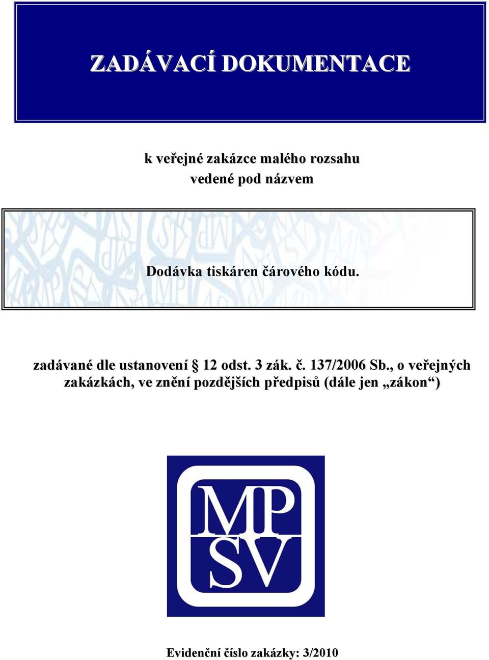 zadávané dle ustanovení 12 odst. 3 zák. č. 137/2006 Sb.