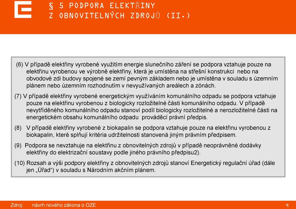 zdi budovy spojené se zemí pevným základem nebo je umístěna v souladu s územním plánem nebo územním rozhodnutím v nevyužívaných areálech a zónách.