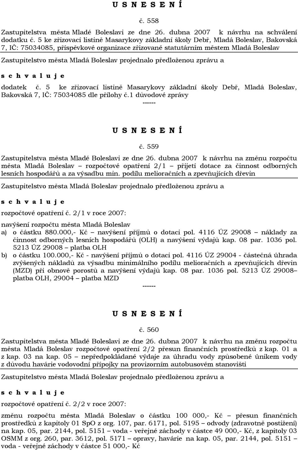 5 ke zřizovací listině Masarykovy základní školy Debř, Mladá Boleslav, Bakovská 7, IČ: 75034085 dle přílohy č.1 důvodové zprávy č. 559 Zastupitelstva města Mladé Boleslavi ze dne 26.