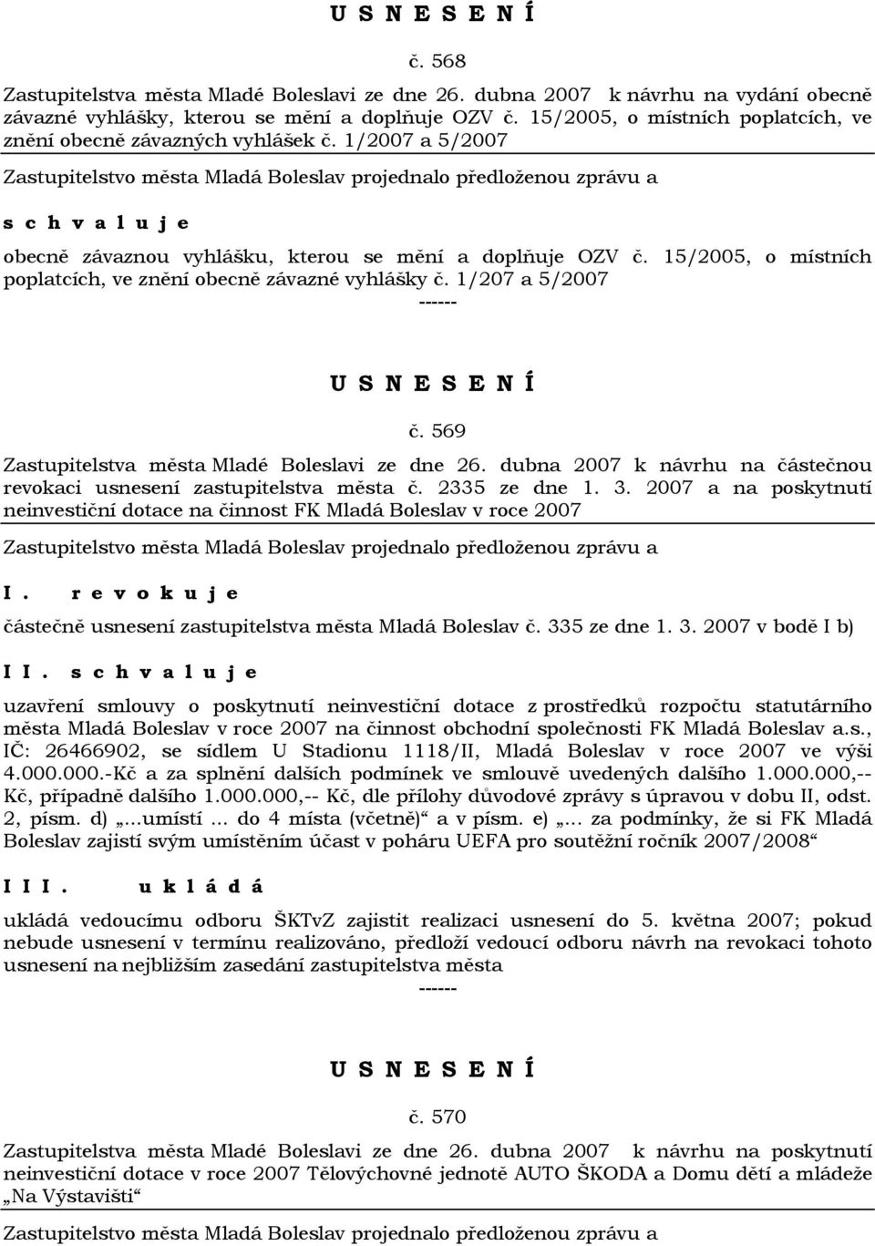 15/2005, o místních poplatcích, ve znění obecně závazné vyhlášky č. 1/207 a 5/2007 č. 569 Zastupitelstva města Mladé Boleslavi ze dne 26.