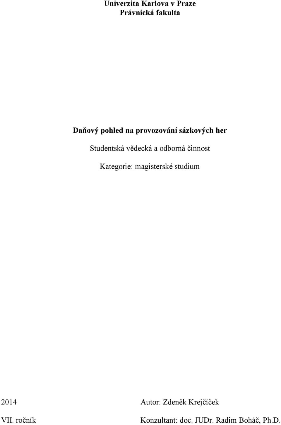 činnost Kategorie: magisterské studium 2014 Autor: Zdeněk