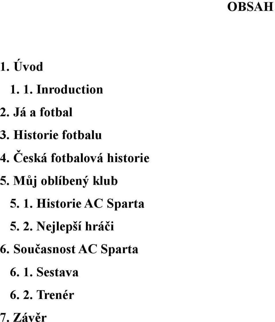 Můj oblíbený klub 5. 1. Historie AC Sparta 5. 2.