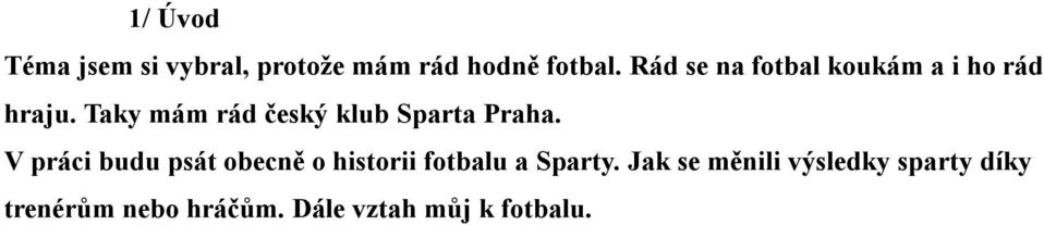 Taky mám rád český klub Sparta Praha.