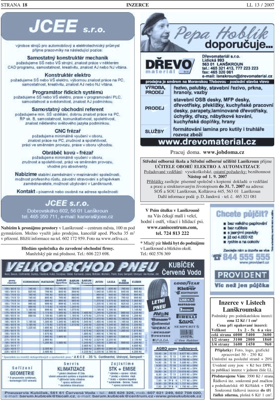 2007 Přihlášky zasílejte písemně společně s kopiemi dokladů o vzdělání a praxi a strukturovaným životopisem do 31. 7.