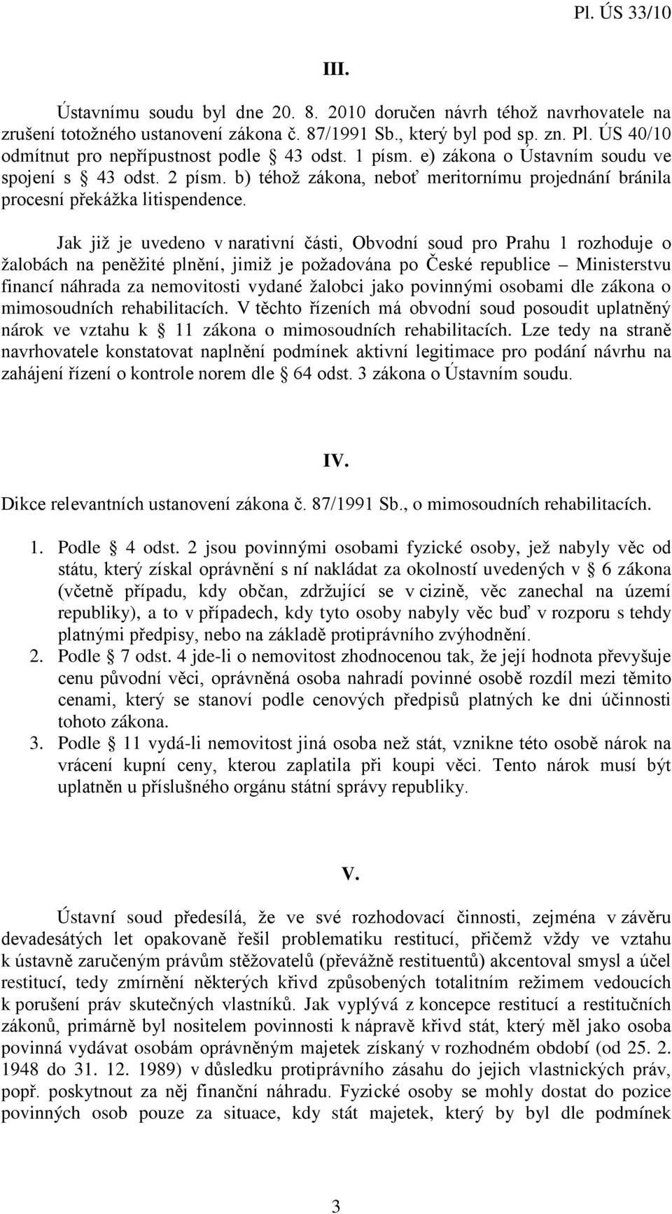 b) téhož zákona, neboť meritornímu projednání bránila procesní překážka litispendence.