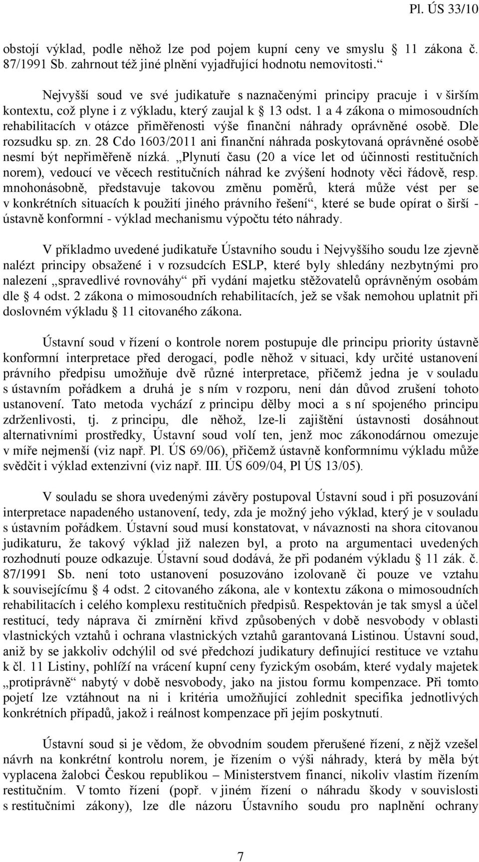 1 a 4 zákona o mimosoudních rehabilitacích v otázce přiměřenosti výše finanční náhrady oprávněné osobě. Dle rozsudku sp. zn.