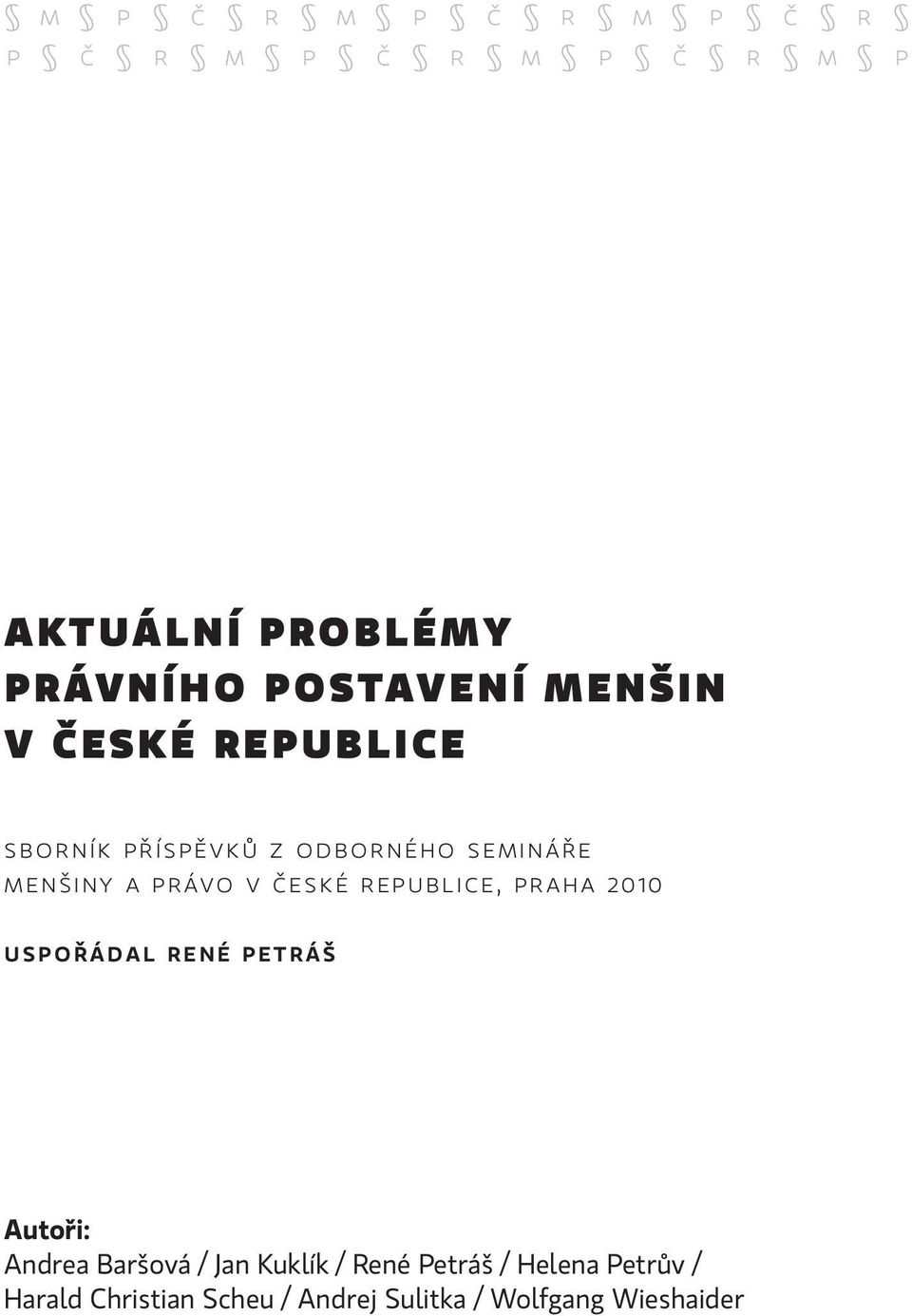 České republice, Praha 2010 Uspořádal René Petráš Autoři: Andrea Baršová / Jan Kuklík