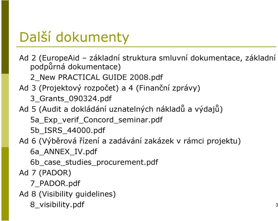 pdf Ad 5 (Audit a dokládání uznatelných nákladů a výdajů) 5a_Exp_verif_Concord_seminar.pdf 5b_ISRS_44000.