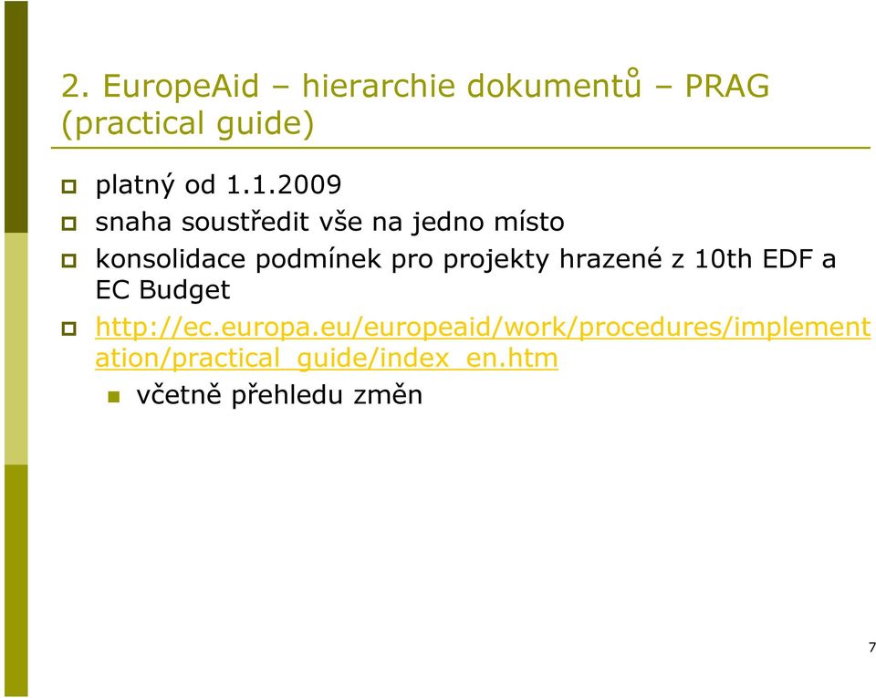 projekty hrazené z 10th EDF a EC Budget http://ec.europa.