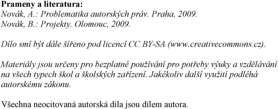 Materiály jsou určeny pro bezplatné používání pro potřeby výuky a vzdělávání na všech typech škol a