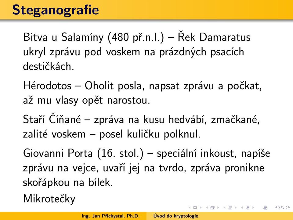 Staří Číňané zpráva na kusu hedvábí, zmačkané, zalité voskem posel kuličku polknul. Giovanni Porta (16.