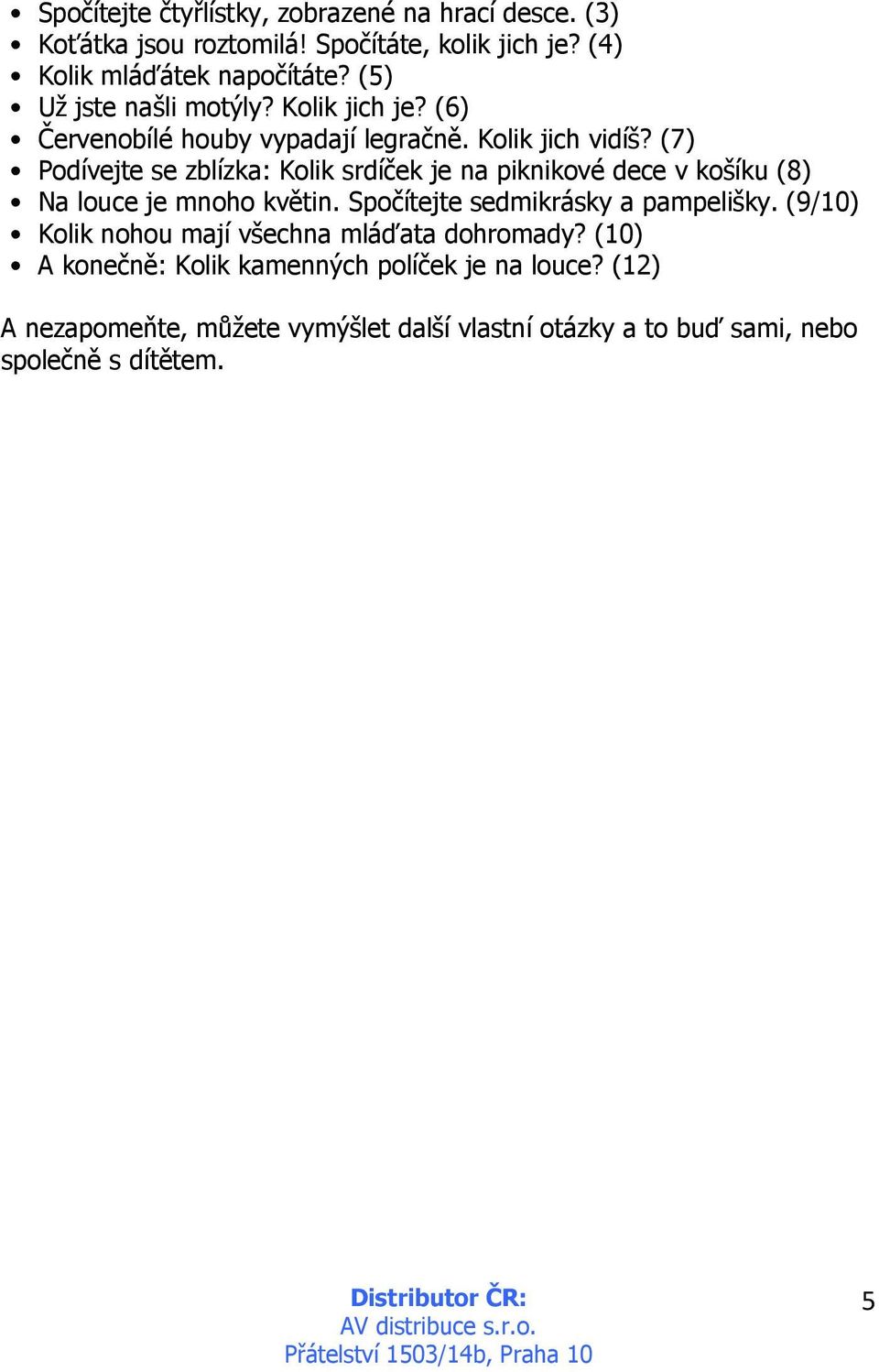 (7) Podívejte se zblízka: Kolik srdíček je na piknikové dece v košíku (8) Na louce je mnoho květin. Spočítejte sedmikrásky a pampelišky.