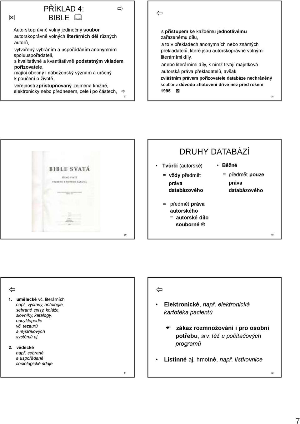 37 s přístupem ke každému jednotlivému zařazenému dílu, a to v překladech anonymních nebo známých překladatelů, které jsou autorskoprávně volnými literárními díly, anebo literárními díly, k nímž