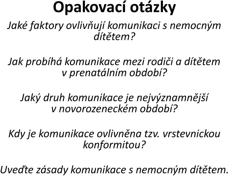 Jaký druh komunikace je nejvýznamnější v novorozeneckém období?