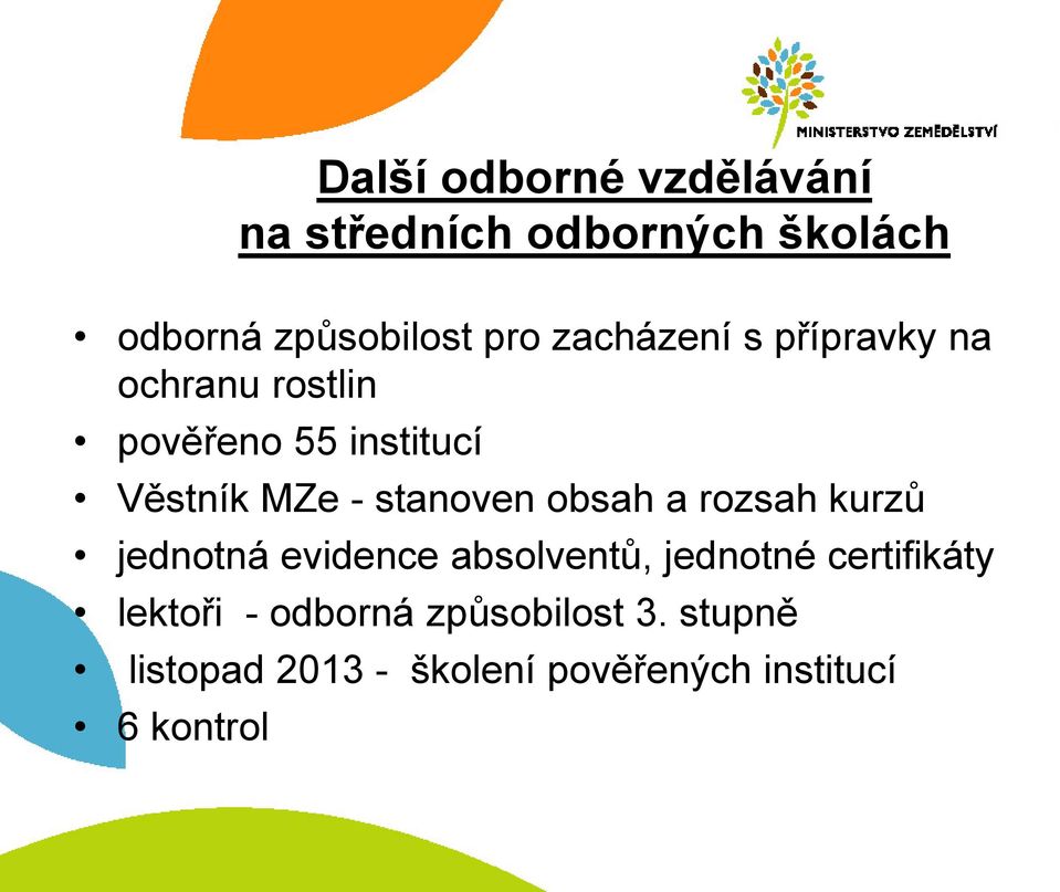 stanoven obsah a rozsah kurzů jednotná evidence absolventů, jednotné certifikáty