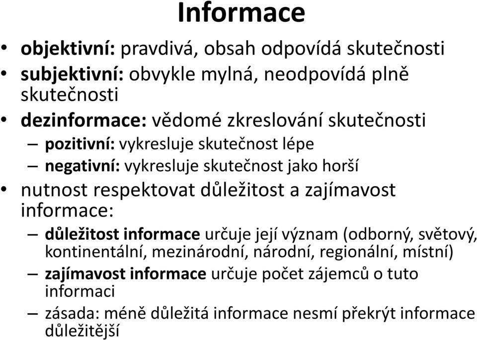 důležitost a zajímavost informace: důležitost informace určuje její význam (odborný, světový, kontinentální, mezinárodní, národní,