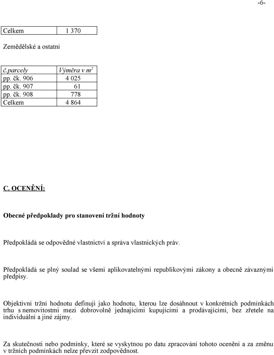 Předpokládá se plný soulad se všemi aplikovatelnými republikovými zákony a obecně závaznými předpisy.