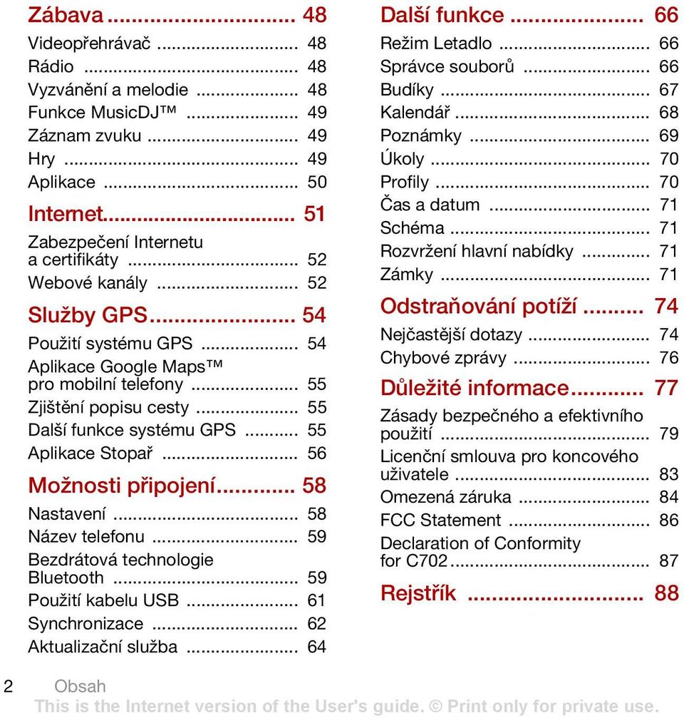 .. 56 Možnosti připojení... 58 Nastavení... 58 Název telefonu... 59 Bezdrátová technologie Bluetooth... 59 Použití kabelu USB... 61 Synchronizace... 62 Aktualizační služba... 64 Další funkce.