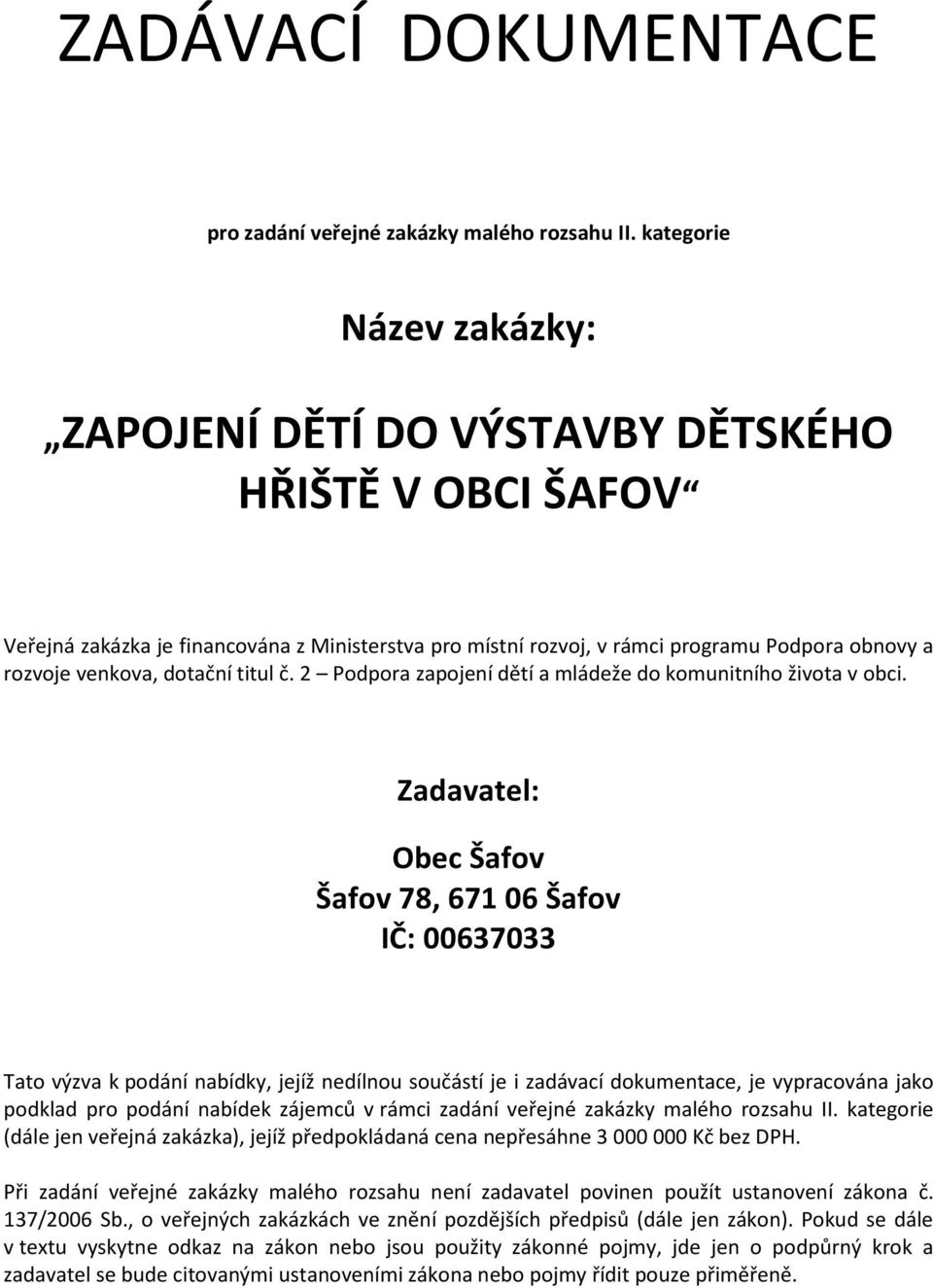 dotační titul č. 2 Podpora zapojení dětí a mládeže do komunitního života v obci.