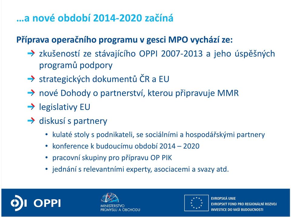 připravuje MMR legislativy EU diskusí s partnery kulaté stoly s podnikateli, se sociálními a hospodářskými partnery