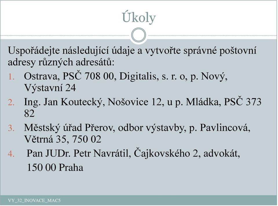 Jan Koutecký, Nošovice 12, u p. Mládka, PSČ 373 82 3.