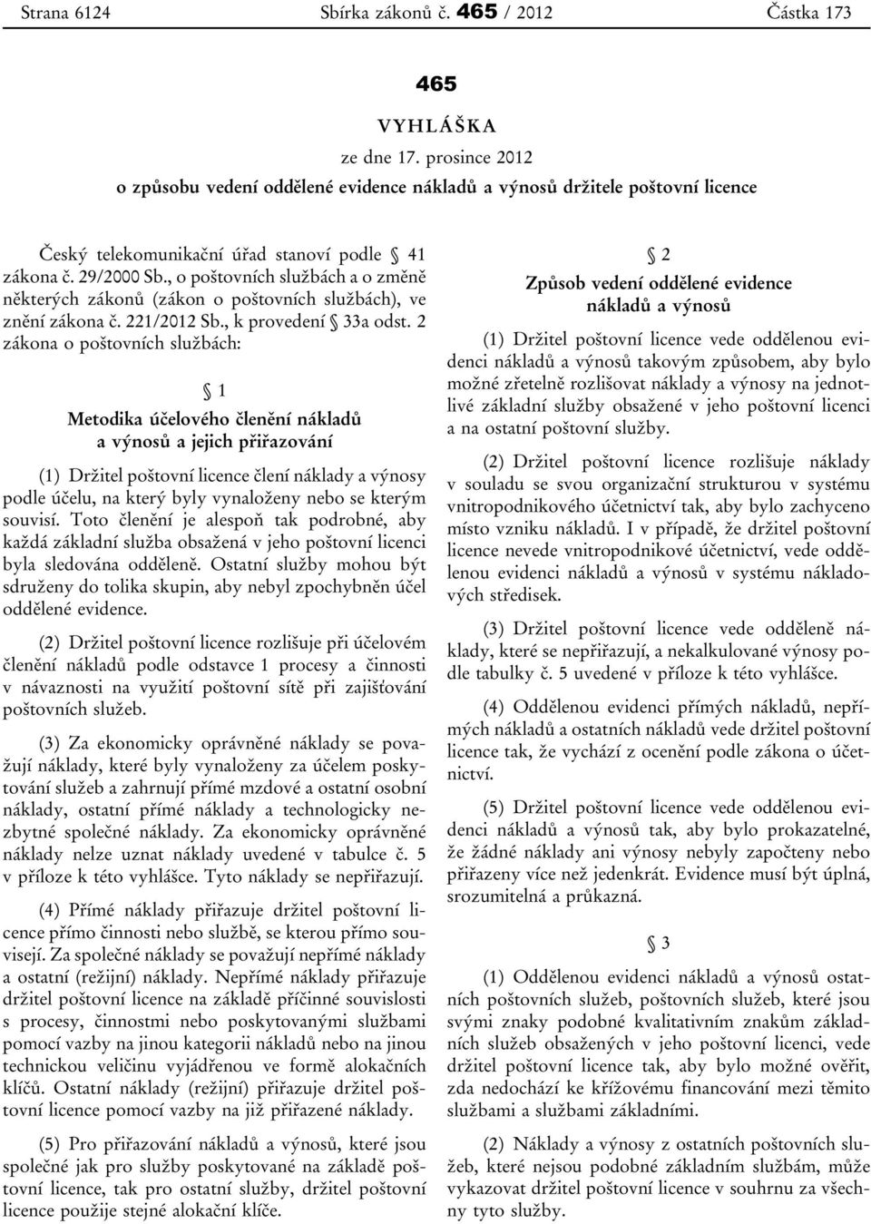 , o poštovních službách a o změně některých zákonů (zákon o poštovních službách), ve znění zákona č. 221/2012 Sb., k provedení 33a odst.