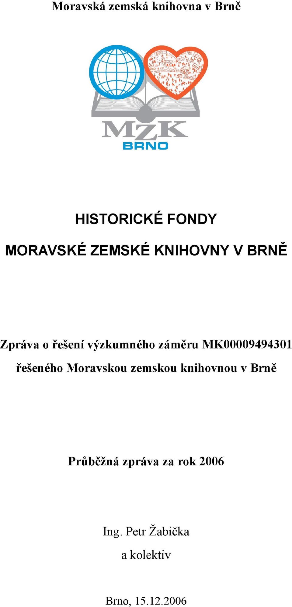 MK00009494301 řešeného Moravskou zemskou knihovnou v Brně