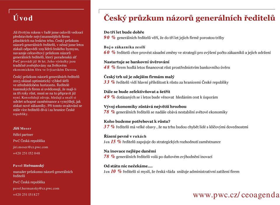 16 let. Jeho výsledky jsou tradičně zveřejňovány na Světovém ekonomickém fóru ve švýcarském Davosu.