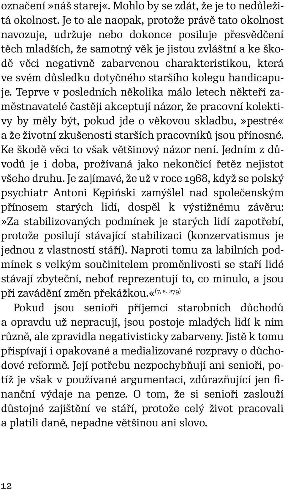 charakteristikou, která ve svém důsledku dotyčného staršího kolegu handicapuje.