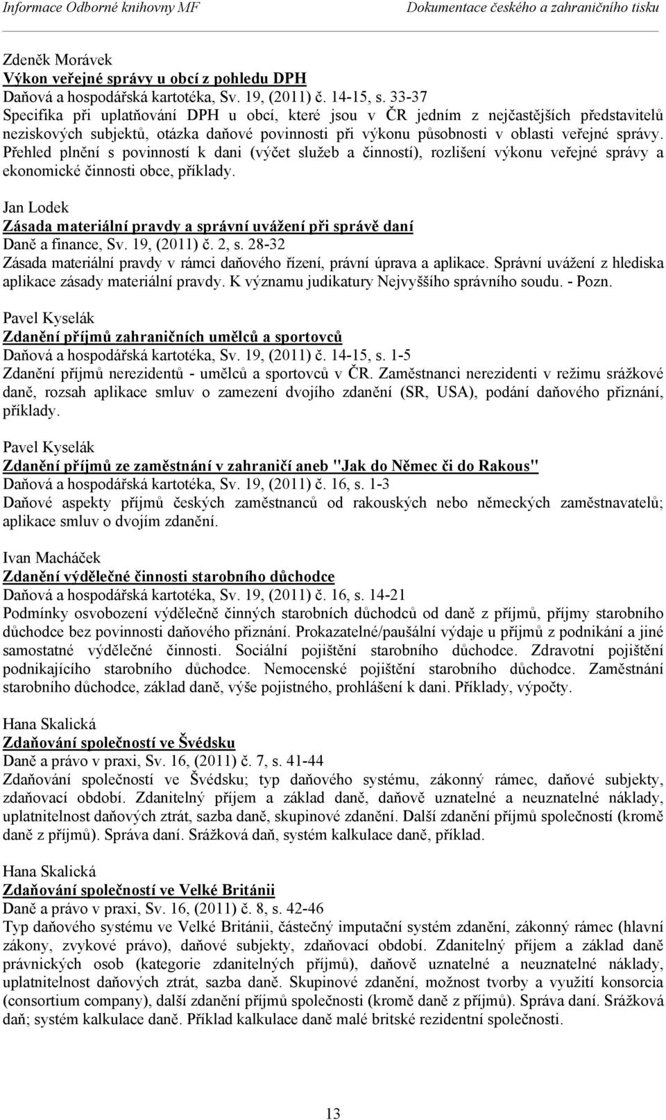 Přehled plnění s povinností k dani (výčet služeb a činností), rozlišení výkonu veřejné správy a ekonomické činnosti obce, příklady.