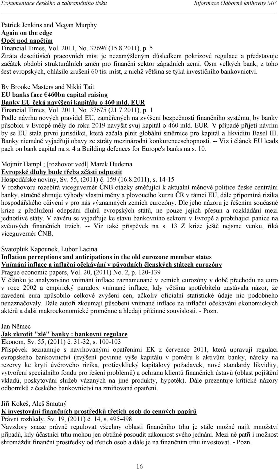 Osm velkých bank, z toho šest evropských, ohlásilo zrušení 60 tis. míst, z nichž většina se týká investičního bankovnictví.