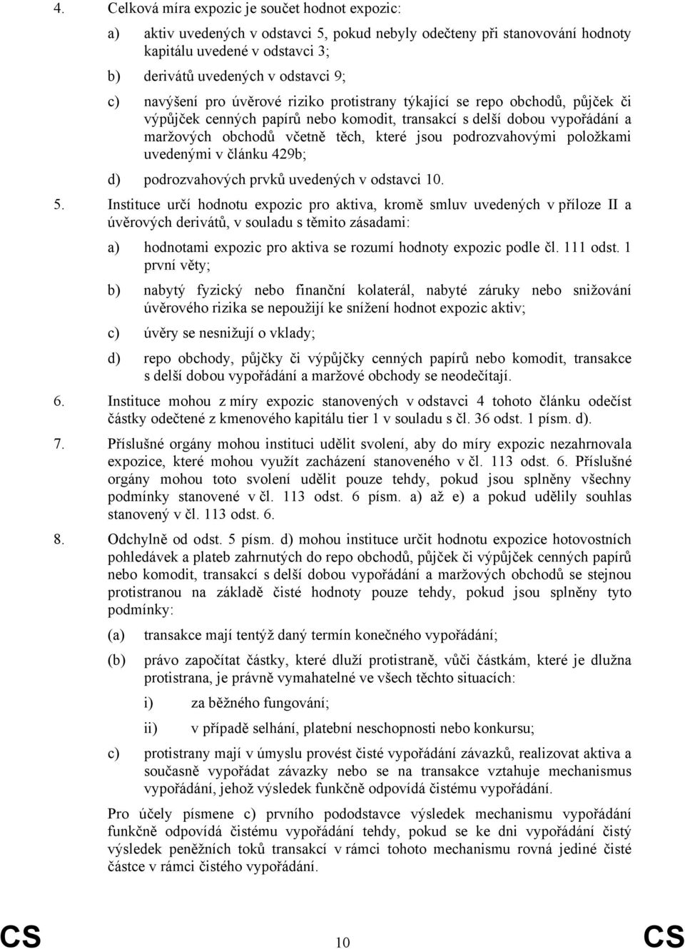 podrozvahovými položkami uvedenými v článku 429b; d) podrozvahových prvků uvedených v odstavci 10. 5.