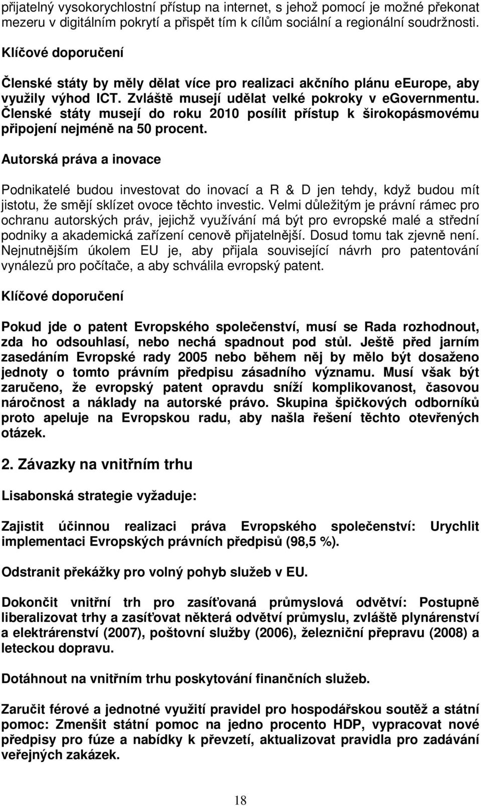 lenské státy musejí do roku 2010 posílit pístup k širokopásmovému pipojení nejmén na 50 procent.