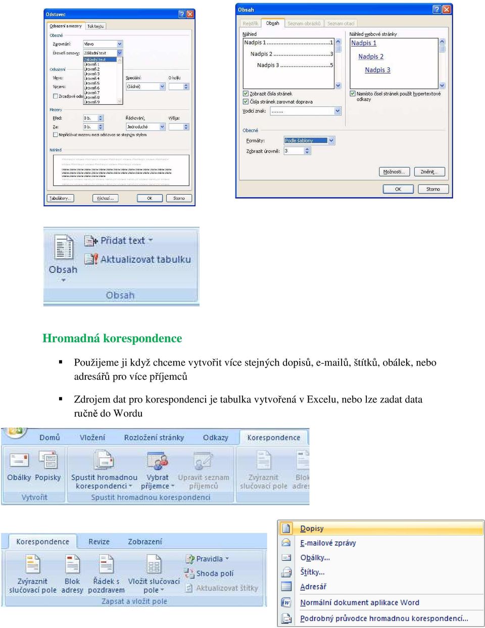 adresářů pro více příjemců Zdrojem dat pro korespondenci