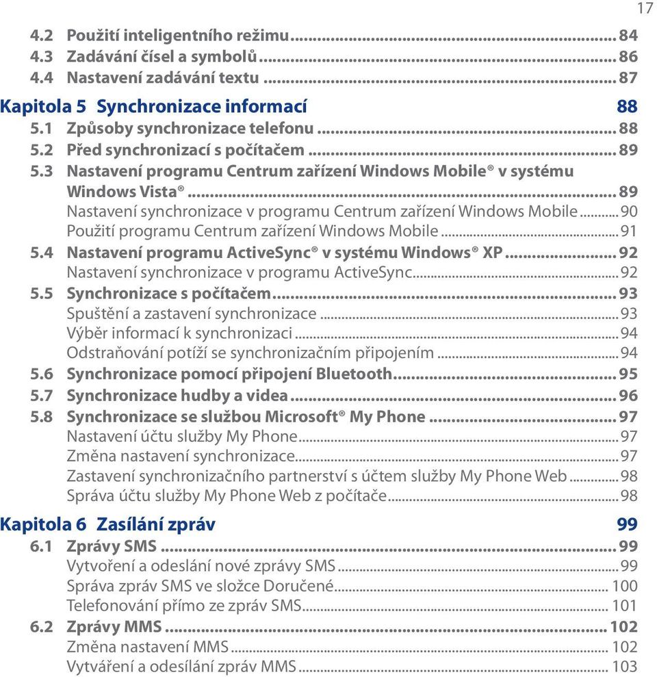 ..90 Použití programu Centrum zařízení Windows Mobile...91 5.4 Nastavení programu ActiveSync v systému Windows XP... 92 Nastavení synchronizace v programu ActiveSync...92 5.