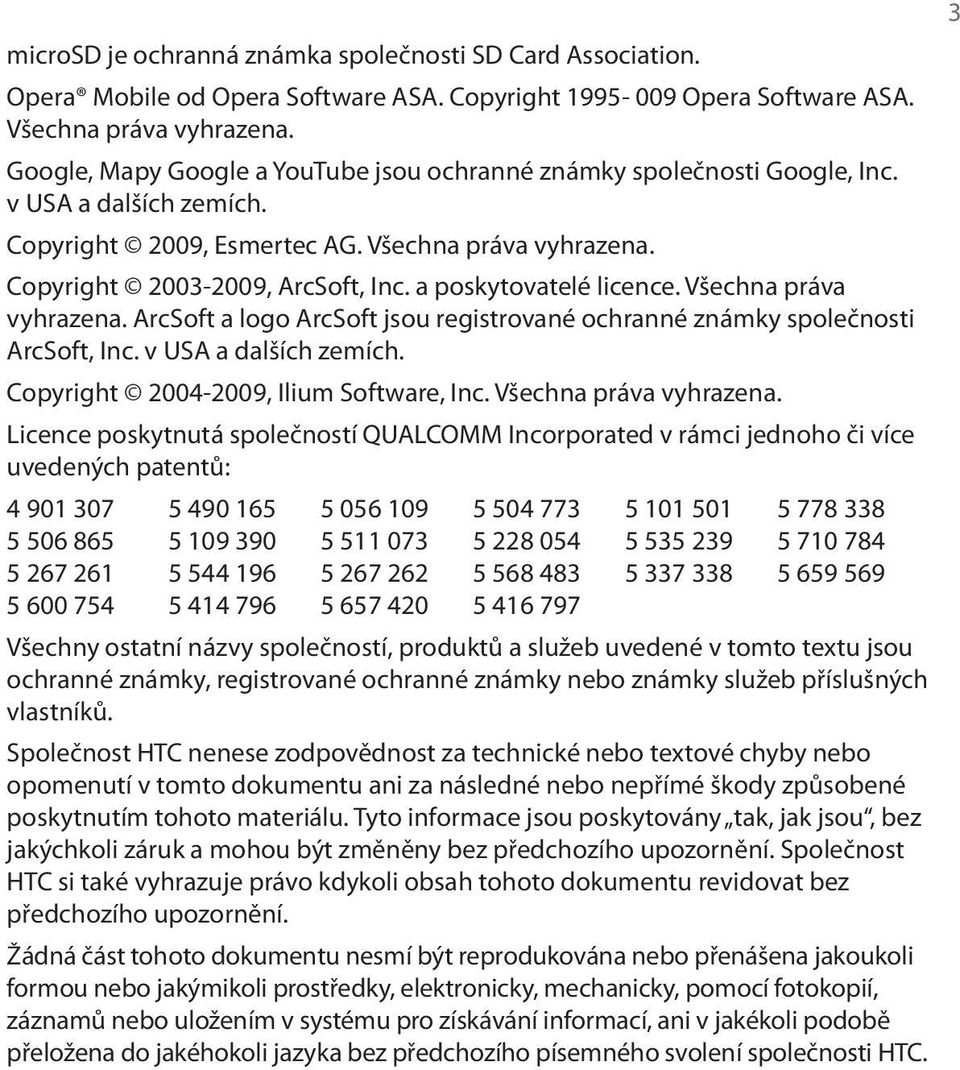 a poskytovatelé licence. Všechna práva vyhrazena. ArcSoft a logo ArcSoft jsou registrované ochranné známky společnosti ArcSoft, Inc. v USA a dalších zemích. Copyright 2004-2009, Ilium Software, Inc.